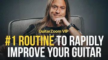 #1 Practice Routine to Rapidly Improve Your Guitar Playing | GuitarZoom VIP